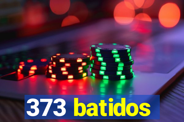 373 batidos