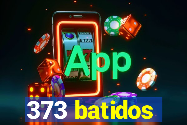 373 batidos