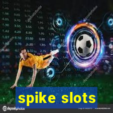 spike slots