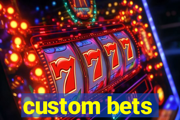 custom bets