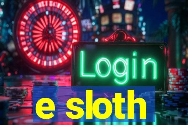 e sloth