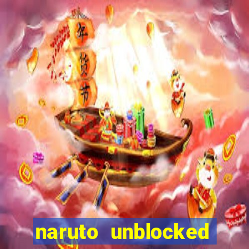 naruto unblocked games 76