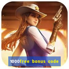 1000free bonus code casinos 2018