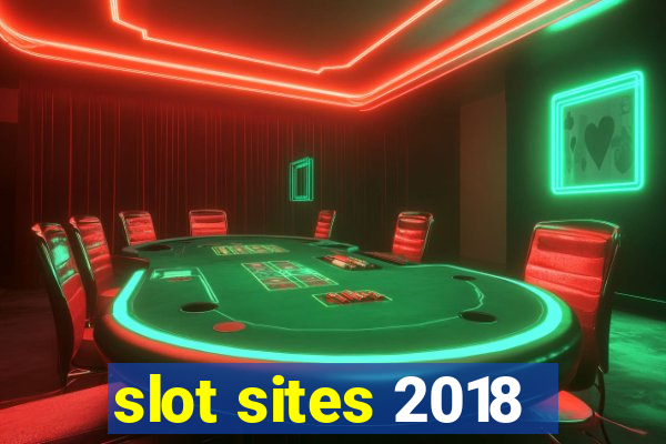 slot sites 2018