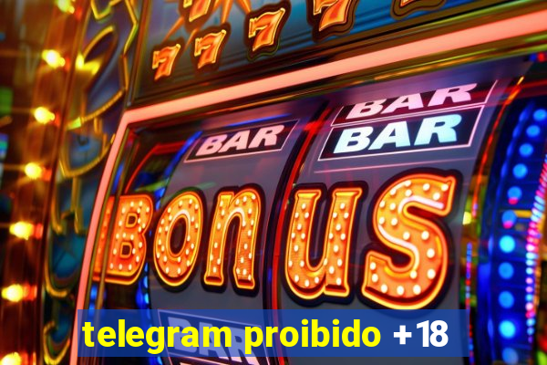 telegram proibido +18