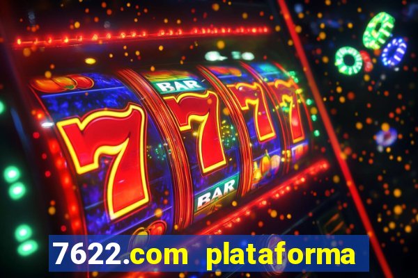 7622.com plataforma de jogos