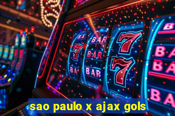 sao paulo x ajax gols