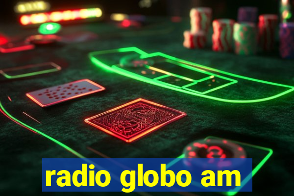 radio globo am