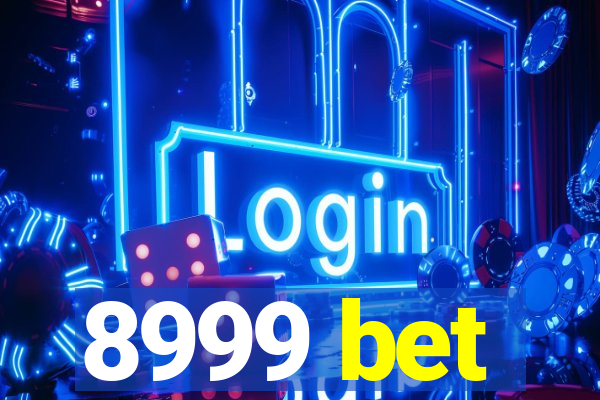 8999 bet