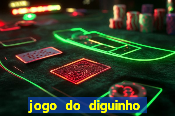 jogo do diguinho para ganhar dinheiro