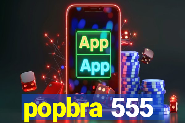 popbra 555