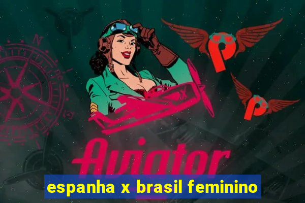 espanha x brasil feminino