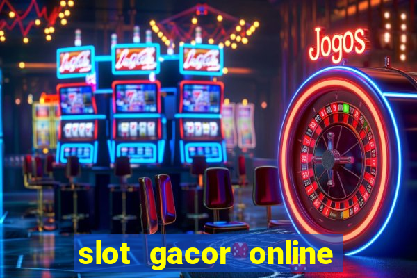 slot gacor online 2023 hari ini