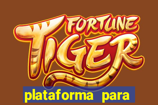 plataforma para jogar o jogo do tigrinho