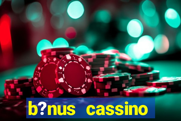 b?nus cassino betano como funciona