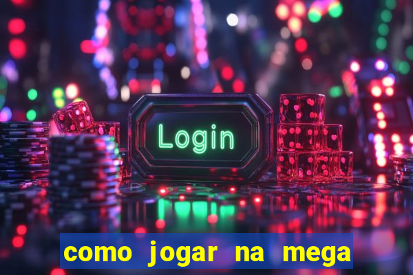 como jogar na mega millions americana