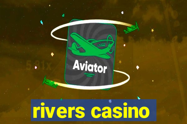 rivers casino