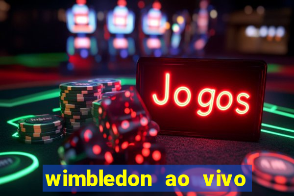 wimbledon ao vivo online gratis