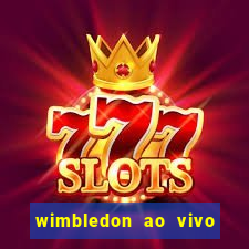 wimbledon ao vivo online gratis