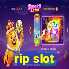 rip slot