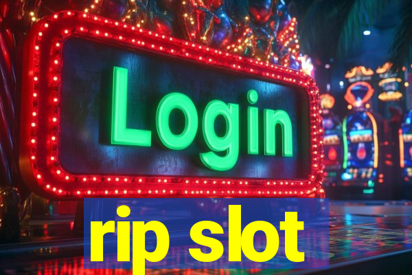 rip slot