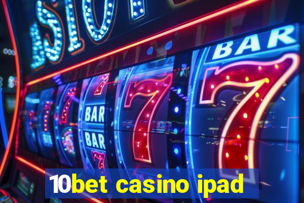 10bet casino ipad