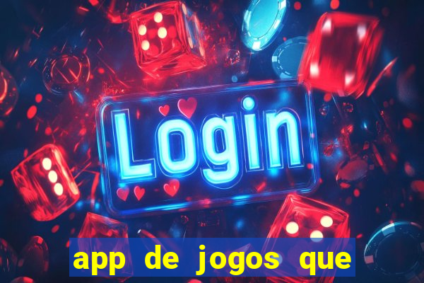 app de jogos que dao dinheiro de verdade