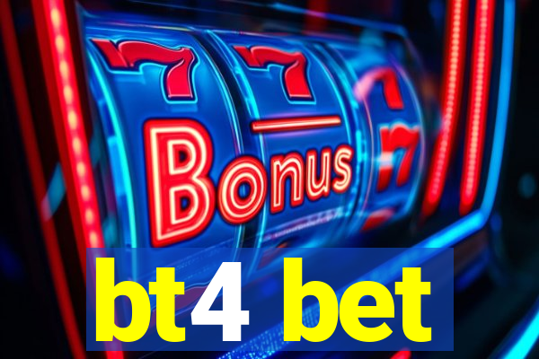 bt4 bet