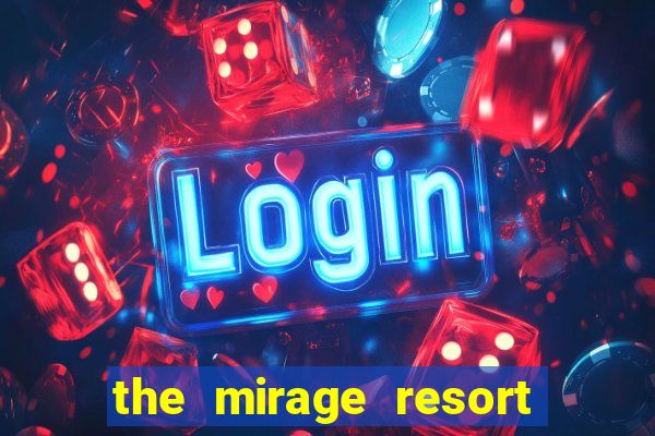 the mirage resort and casino