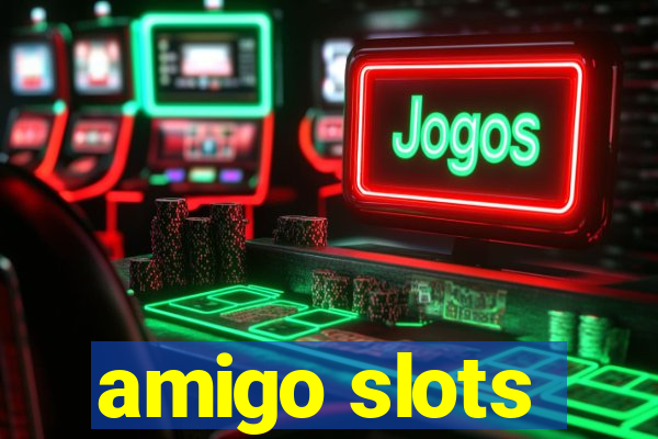 amigo slots