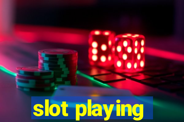 slot playing