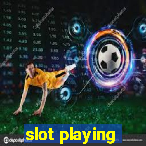 slot playing