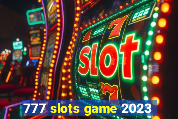 777 slots game 2023