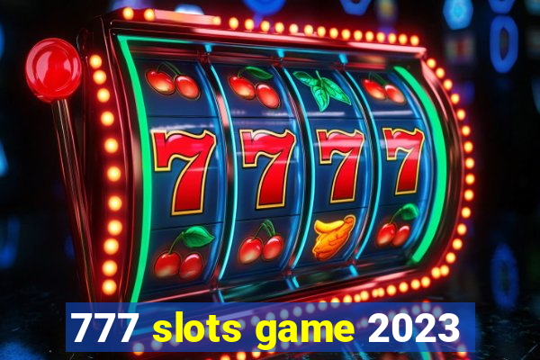 777 slots game 2023