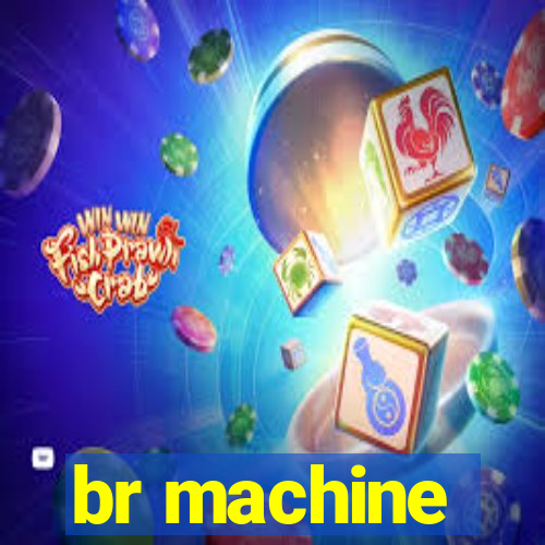 br machine