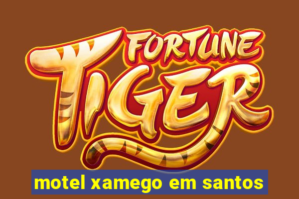 motel xamego em santos