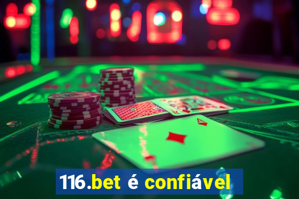 116.bet é confiável