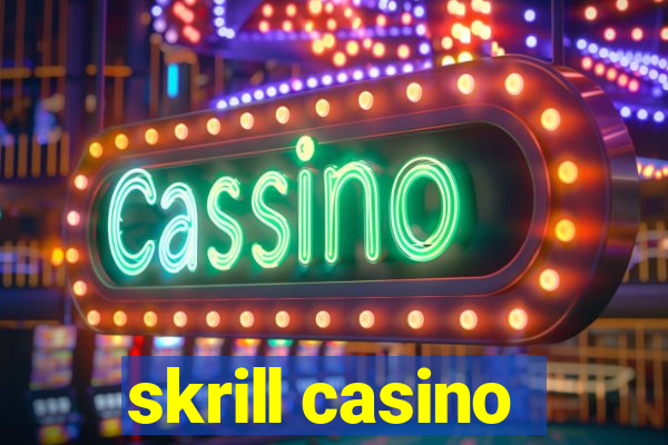 skrill casino