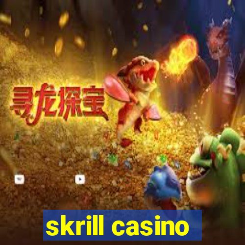 skrill casino