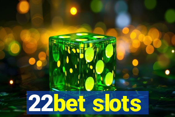 22bet slots