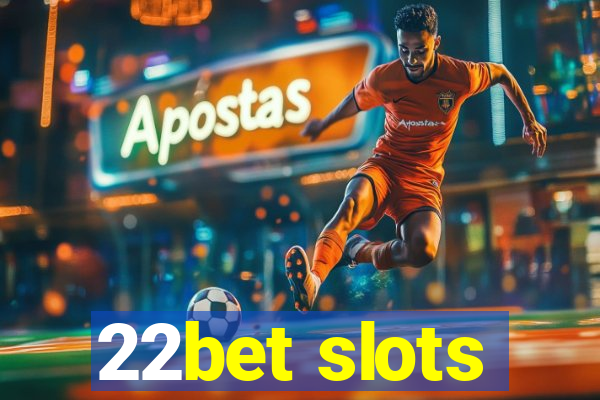 22bet slots