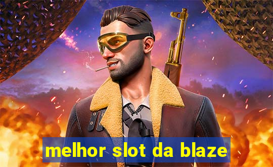 melhor slot da blaze