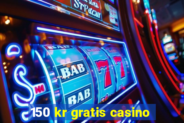 150 kr gratis casino