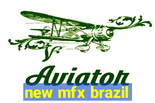 new mfx brazil