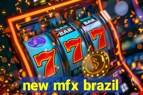 new mfx brazil