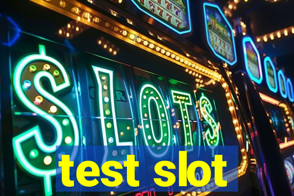 test slot