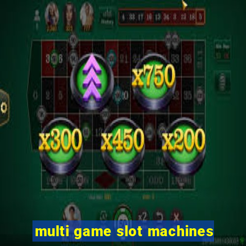 multi game slot machines