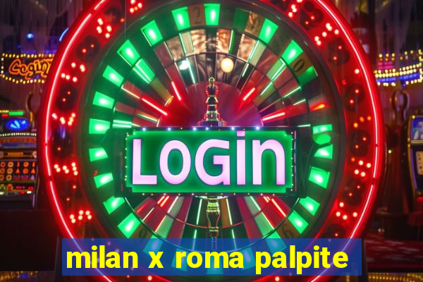 milan x roma palpite