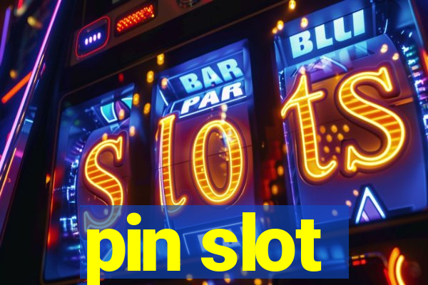 pin slot