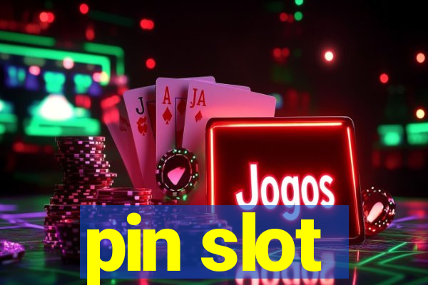 pin slot